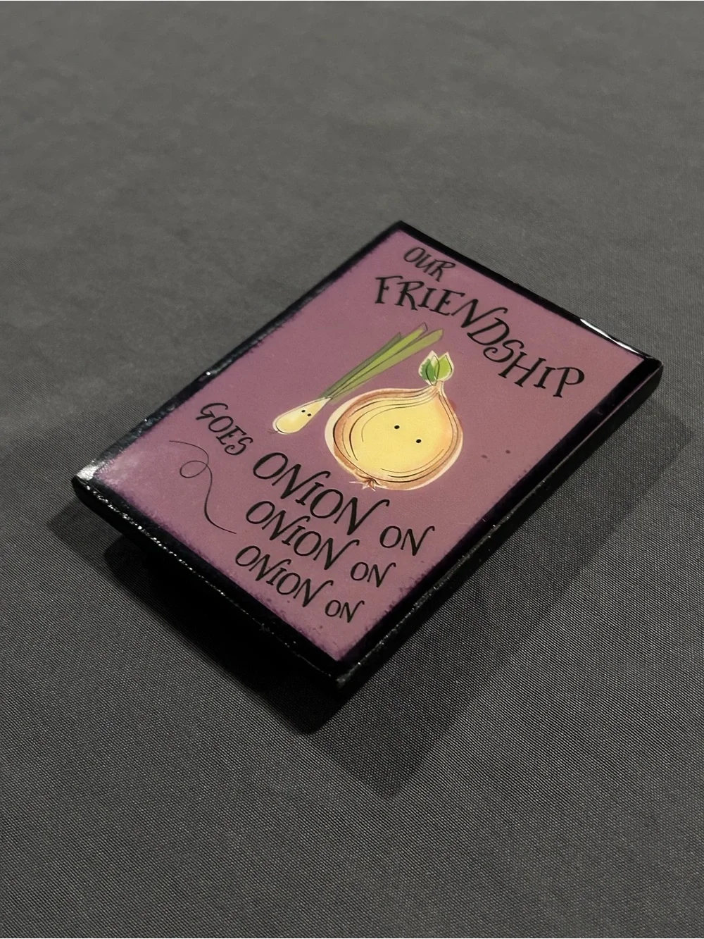 “Our Friendship Goes Onion On…” 3 inch Mini Sign Decor